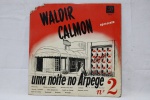LP - 33 1/3 RPM - Waldir Calmon - Uma noite no arpige - Possui riscos - necessita de limpeza - capa em estado