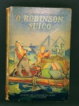 O Robinson Suíço - Autor David Wyss - Ano; 1944 - Antigo livro com emocionante estória de aventura. Considerado um dos mais belos livros de literatura infanto-juvenil - Coleção Aventura Nº 8 - Tradução de Pepita de Leão - Capa e Ilustrações de João Faria Viana - Edições da Livraria do O Globo - 230 Páginas - Capa Dura - Medida: 22,5 x 15,5 cm. Possui dedicatória e carimbo (Antigo dono) na 3ª folha, e desgastes nas bordas, com folhas fixas. CONFORME FOTOS.