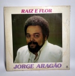 Disco de Vinil - LP Original - JORGE ARAGÃO - RAÍZ E FLOR - Ano: 1988  - Medida: 31 x 31 cm.