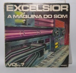 Disco de Vinil - LP Original - EXCELSIOR - A Máquina Do Som - Vo. 7 - Som Livre -  Ano: 1978 -obs: Possui desgaste na capa, conforme foto - Medida: 31 x 31 cm.