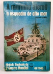 Antigo livro - A Marinha Alemã. A Esquadra de Alto Mar - por: Richard Humble - Coleção: História Ilustrada da segunda Guerra Mundial - Armas 3 - 160 páginas - Editora Renes Ltda - Edição de 1974 - Livro com ilustrações reais. conforme fotos. Medida: 21 x 13,5 cm. Obs: Possui assinatura na 2º página, e pequeno desgaste na lombada. Conforme fotos.