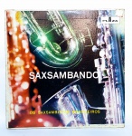 Música - Antigo Disco de Vinil: Os Saxsambistas Brasileiros - SAXSAMBANDO -  Sucessos como: Menina Moça, Rosa Morena, Lá Vem A Baiana, Teleco-Teco, entre outros sucessos.