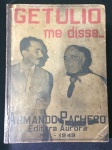 Raro livro "Getúlio Vargas Me disse" - de Armando Pacheco - Editora Aurora - exemplar década 40 - contém 95 páginas - possui uma assinatura não identificada. Mede: 0,7cm altura x 13,5cm largura x 18,8cm comprimento - item no estado.