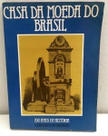 CASA DA MOEDA DO BRASIL - 290 ANOS DE HISTÓRIA - CLEBER BAPTISTA GONÇALVES - 217 págs - No estado