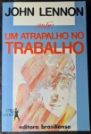 Contos - Um Atrapalho No Trabalho - John Lennon - Editora : Brasiliense 1985