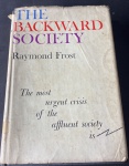 The Backward Society por Raymond Frost  (Autor), Unknown (Autor) - Editora  :  Praeger - Idioma  :  Inglês - 246 páginas - Capa Dura - Bom estado de conservação, páginas amareladas e com manchas, capa em ótimo estado.