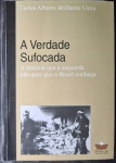 Verdade Sufocada, A - A Historia Que Esquerda Nao - Carlos Alberto Brilhante Ustra - Idioma: Português - Livro em ótimo estado de conservação