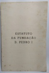 COLECIONISMO - Antigo Estatuto da Fundação D Pedro I. Criada do Brasil - 23 Páginas - Companha Editora Americana - Medida: 21,5 x 14,5 cm.