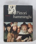 LIVROS - ARTES - Um livro italiano de capa dura, com textos e ilustrações em tons preto, branco e rica policromia, intitulado "PITTORI FIAMMINGHI" ("PINTORES FLAMEJANTES"), editado por Giuseppe Argentieri, publicado pela ARNOLDO MONDADORI EDITORE. Medidas: 27 cm de altura x 21,5 cm de largura.