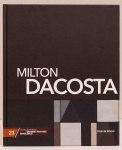 Milton Dacosta: Coleção Folha Grandes Pintores Brasileiro. Extenso texto crítico por Lygia Eluf. 94 páginas. Capa dura.