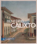 Benedito Calixto: Coleção Folha Grandes Pintores Brasileiros. Extenso texto crítico por Martinho Alves da Costa Junior. 93 páginas. Capa dura.
