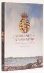 Um Novo Mundo, Um Novo Império: A Corte Portuguesa no Brasil 1808-1822. Texto: Emilio Rui Vilar, Vera Lúcia Bottrel Tostes, Eduardo Lourenço, entre outros. Museu Histórico Nacional - RJ. 192 páginas, Capa dura.