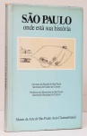 São Paulo: Onde está sua História. Museu de Arte de São Paulo Assis Chateaubriand, 1981. Prefácio P.M. Bardi. Textos Carlos Drummond de Andrade, J. S. Witter. 190 páginas. Capa dura, sobrecapa.