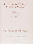 A Figura Feminina no Acervo do Museu de Arte Brasileira. Texto: José Luiz Hernández Alfonso. 88 páginas. Flávio de Carvalho, Antonio Gomide, Di Cavalcanti, Gerchman, Portinari, Cicero Dias, entre outros.