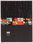 Museu de Arte Brasileira - 40 anos. Texto: Sra. Celita Procópio de Carvalho. 109 páginas. Maryo Vieira, Franz Weissmann, Mira Schendel, Sandra Cinta, Volpi, Goeldi, entre outros.