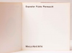 Fúlvio Pennacchi  Galeria Aberto Bonfiglioli, março/abril de 1974. Texto: Fábio Porchat. 8 páginas.