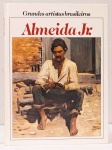 Almeida Junior - Coleção Grandes Artistas Brasileiros. Textos: Sérgio Milliet, Luis Martins, Luiz Gonzaga Duque Estrada. Art Editora Ltda., 1985. 74 páginas. Capa dura.