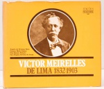 Victor Meirelles de Lima 1832-1903. Textos: Ângelo de Proença Rosa, Donato Mello Junior, Elza Ramos Peixoto, Sara Regina Silveira de Souza. Edições Pinakotheke. 144 páginas. Capa dura, sobrecapa.