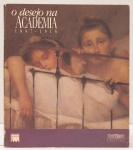 O Desejo na Academia 1847-1916. Textos: José Américo Milliet de Oliveira, Maria Alice Milliet, entre outros. Pinacoteca do Estado de São Paulo, 1992. 136 páginas. Obra reproduzidas de Anita Malfatti, Pedro Almeida Junior, Eliseu Visconti, Zeferino da Costa, entre outros.