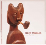 Chico Tabibuia. Curadoria: Thais Rivitti. Galeria Estação. 23 páginas. Textos em português e Inglês.