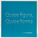 Quase figura, Quase forma. Curadoria: Lorenzo Mammì. Galeria Estação. 71 páginas. Textos em português e Inglês. Véio, Paulo Pasta, João Francisco da Silva, José Bezerra, Alcides, Aurelino dos Santos, Ranchinho, Lorenzato, Nino, Paulo Monteiro, entre outros.