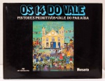 Os 14 do Vale - Pintores Primitivos - Vale do Paraíba. Aldemir Morato de Lima, Luiz Ernesto Kawall. Art Editora Ltda., 1987. 78 páginas. Capa dura, sobrecapa. Textos em português e inglês.