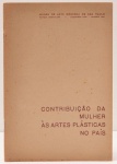 Contribuição da Mulher - Às Artes Plásticas no País. Textos: Mário Pedrosa, Maria de Lourdes Teixeira. Museu de Arte Moderna de São Paulo, dezembro 1960 - Janeiro 1961. 12 páginas. Relação de artistas participantes, não ilustrado;