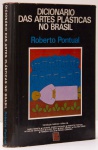 Dicionário das Artes Plásticas no Brasil: Roberto Pontual. Introdução histórico - Crítica: Mário Barata, Lourival Gomes Machado, Carlos Cavalcante, Flávio Mota, Araci Amaral, Walter Zanini, Ferreira Gullar e Edison Carneiro. Editôra Civilização Brasileira S. A. 559 páginas, Capa dura, sobrecapa.