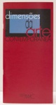 Dimensões da Arte Contemporânea Brasileira. Texto: Lisbeth Rebello Gonçalves. Museu de Arte Contemporânea da Universidade de São Paulo. 32 páginas. Macaparana, Siron Franco, Humberto Espíndola, entre outros.