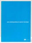 Arte Contemporânea no Acervo Municipal: Carlito Carvalhosa, Amilcar de Castro, Leda Catunda, Sandra Cinto, Antonio Dias, Célia Evaldo, Carlos Fajardo, Antonio Manuel, Nuno Ramos, Angelo Venosa, Laura Vinci, Regina Silveira, entre outros. Texto crítico: Stela Teixeira de Barros. Centro Cultural São Paulo, dezembro de 2004.