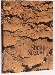 Shoko Suzuki: As fornadas poéticas de Shoko SuzukI. Textos: João A. Frayze Pereira, Sumaya Mattar, Maria Amélia Pereira. Via Impressa. 128 páginas, Capa dura.