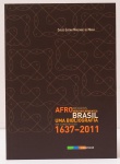 Afronegros - Seus Descendentes: Brasil um bibliografia em construção 1637-2011. Carlos Eugênio Marcondes de Moura. Museu Afro Brasil, 2012. 300 páginas.