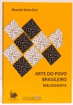 Arte do Povo Brasileiro: Bibliografia. Ricardo Vieira Orsi. Casa da Memória da Arte Brasileira. 180 páginas.