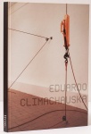 Eduardo Climachauska. Textos: Agnaldo Farias, Guilherme Wisnik, entre outros. Galeria Eduardo Fernandes, São Paulo 2009. 173 páginas. Textos em português e inglês.