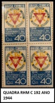 QUADRA RHM C 192 ANO  1944 - SELOS  EM ESTADO MINT DE CONSERVAÇÃO CONFORME A FOTO EXIBIDA!!
