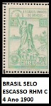 BRASIL SELO ESCASSO RHM C 4 Ano 1900 VALOR CAT R$ 120  - SELO EM ESTADO MINT  DE CONSERVAÇÃO