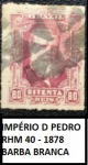 IMPÉRIO - SELO D PEDRO BARBA BRANCA RH 040 DO ANO 1878 - EM EXCELENTE ESTADO DE COSERVAÇÃO J