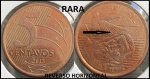 RARA - MOEDA DE 5 CENTAVOS  ANO 2013  COM VARIANTE  INVERSO NA HORIZONTAL -  EM BÉLISSIMO ESTADO DE CONSERVAÇÃO!