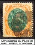 AURIVERDE ESCASSO RHM 47 D. PEDRO II 300 REIS - RHM 40 UFS OU R$ 160 REAIS - SELO EM EXCELENTE ESTADO DE CONSERVAÇÃO