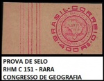 PROVA DE SELO - RHM C 151 CONGRESSO BRASILEIRO DE GEOGRAFIA  EM ESTADO MINT DE CONSERVAÇÃO