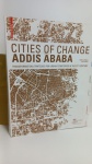 ARQUITETURA E URBANISMO : CITIES OF CHANGE ADDIS ABABA, MARC ANGELIL