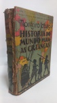 MONTEIRO LOBATO.  HISTÓRIA DO MUNDO PARA AS CRIANÇAS ** . MIOLO ÍNTEGRO. CAPA COM DESGASTES E RASGOS