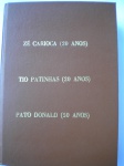 HQ - Encadernação - EDIÇÕES COMEMORATIVAS: ZÉ CARIOCA (20) Anos - TIO PATINHAS (20) Anos - PATO DONALD (50) Anos - Editora Abril - Formatinho - Os três exemplares em ótimo estado de conservação. 