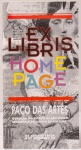 Catálogo. Ex Libris Home Page. Curadoria: Giselle Beiguelman. Paço das Artes, setembro de 1996. 16 páginas. Júlio Plaza, José Spaniol, Augusto de Campos, entre outros.