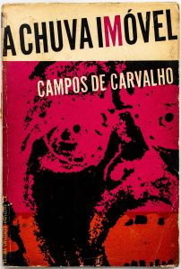  Livro: CARVALHO, Campos de. `A Chuva Imóvel`, 1ª edição. Rio de Janeiro: Civilização Brasileira, 1963; 104p. Broch.