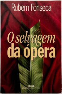  Livro: FONSECA, Rubem. `O Selvagem da Opera`, 1ª edição. São Paulo: Companhia das Letras, 1994; 245p. Broch.