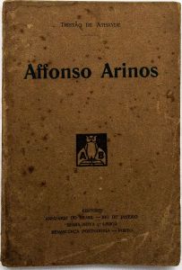  Livro: ATHAYDE, Tristão de. `Afonso Arinos`, 1ª edição. Rio de Janeiro: Anuário do Brasil, 1922; 197p. Broch. Livro de estréia.