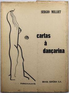 Livro: MILLIET, Sérgio. `Cartas à Dançarina`. São Paulo: Brasil E ditora, 1963; 8/pg. Broch. Capa de Fernando Odriozola.