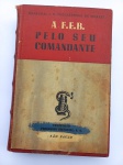 MILITARIA - Rara 1a edição do livro: A FEB PELO SEU COMANDANTE, do Marechal Mascarenhas de Moraes, completa com mapas e encartes, encadernada.