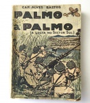 15 MILITARIA - REVOLUÇÃO DE 1932 - Exemplar original de época do famoso PALMO A PALMO do Capitão Alves Bastos, 1ª EDIÇÃO. Em excelente estado de conservação.